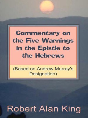 cover image of Commentary on the Five Warnings in the Epistle to the Hebrews (Based on Andrew Murray's Designation)